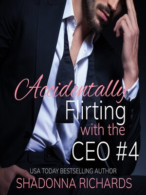 cover image of Accidentally Flirting with the CEO 4 (Billionaire Romance)